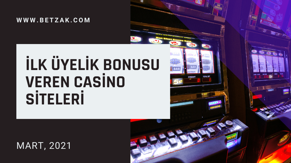 İlk Üyelik Bonusu Veren Casino Siteleri