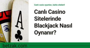 Canlı Casino Sitelerinde Blackjack Nasıl Oynanır