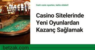 Casino Sitelerinde Yeni Oyunlardan Kazanç Sağlamak
