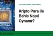 Kripto Para ile Bahis Nasıl Oynanır