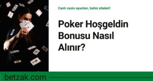 Poker Hoşgeldin Bonusu Nasıl Alınır