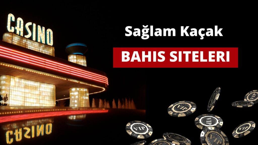 Sağlam Kaçak Bahis Siteleri